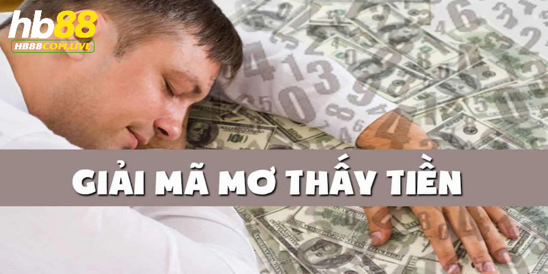 Mơ thấy tiền HB88 - Điềm báo gì cho vận may của bạn?